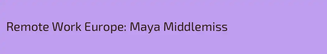 Remote Work Europe: Maya Middlemiss